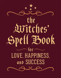 The Witches' Spell Book: For Love, Happiness, and Success - Hardcover