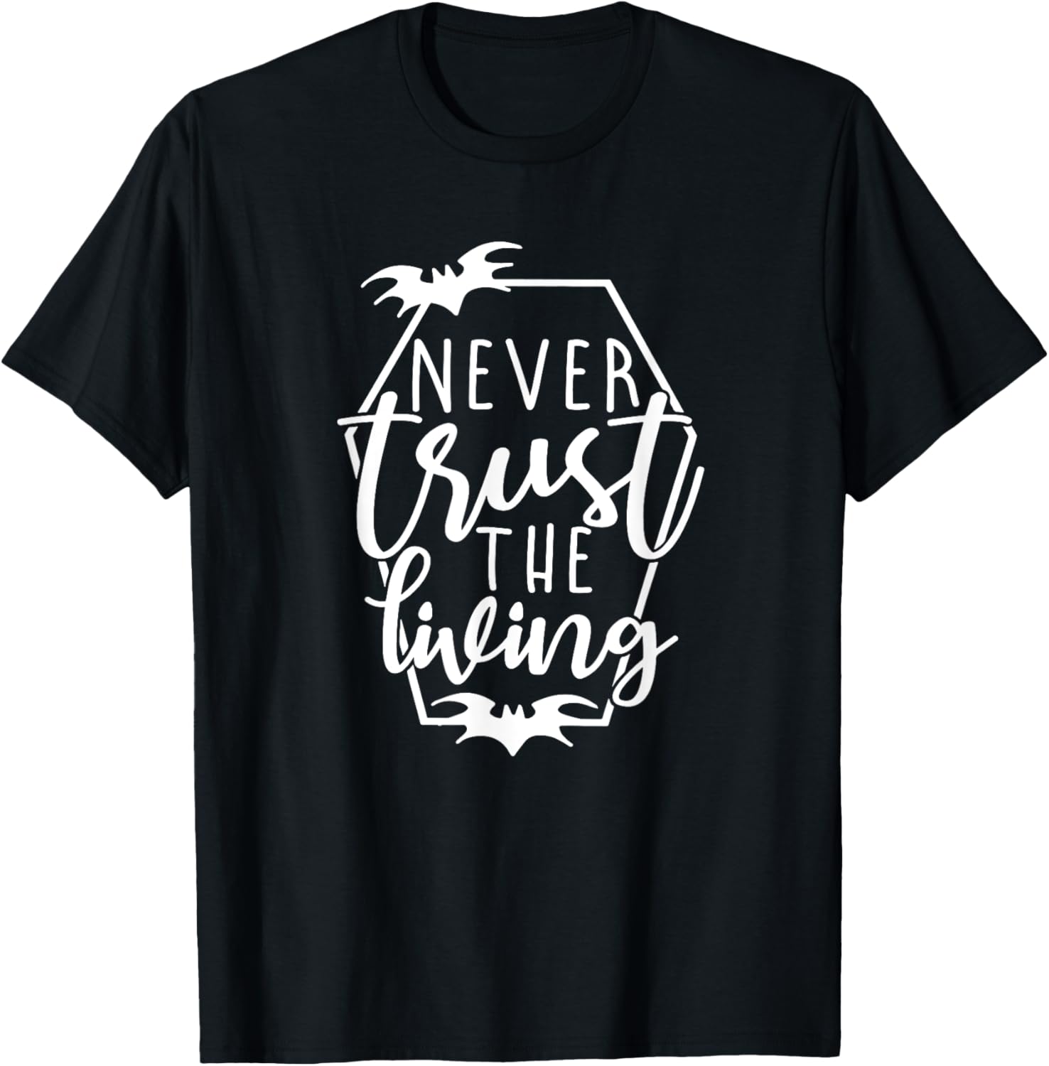 Never Trust The Living Goth Halloween Quote T-Shirt