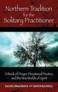 Northern Tradition for the Solitary Practitioner: A Book of Prayer, Devotional Practice, and the Nine Worlds of Spirit - Paperback
