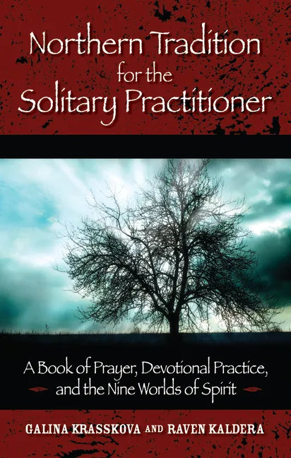 Northern Tradition for the Solitary Practitioner: A Book of Prayer, Devotional Practice, and the Nine Worlds of Spirit - Paperback