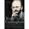 Scott Cunningham--The Path Taken: Honoring the Life and Legacy of a Wiccan Trailblazer - Paperback