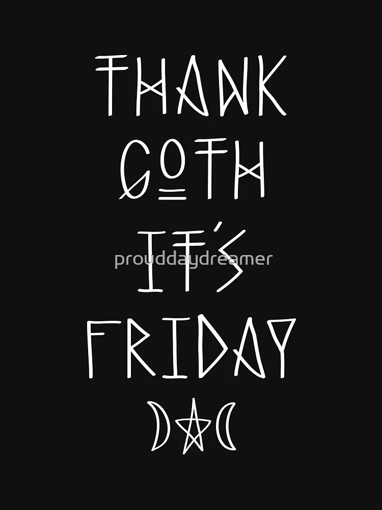 Thank Goth It's Friday